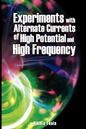 Experiments with Alternate Currents of High Potential and High Frequency