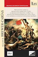 REFLEXIONES SOBRE LA REVOLUCIÓN NORTEAMERICANA (1776), LA REVOLUCIÓN FRANCESA (1789) Y LA REVOLUCIÓN HISPANOAMERICANA (1810-1830) Y SUS APORTES AL CONSTITUCIONALISMO MODERNO,