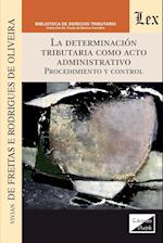 LA DETERMINACIÓN TRIBUTARIA COMO ACTO ADMINISTRATIVO. PROCEDIMIENTO Y CONTROL