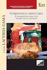 COMPETENCIA TRIBUTARIA. FUNDAMENTOS PARA UNA TEORÍA DE LA NULIDAD