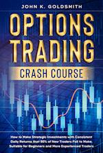 Options Trading crash course: How to Make Strategic Investments with Consistent Daily Returns that 95% of New Traders Fail to Make. Suitable for Begin
