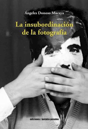 La insubordinación  de la fotografía