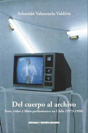 Del cuerpo al archivo