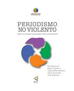 PERIODISMO NO VIOLENTO Hacia un enfoque Humanizador de la comunicación