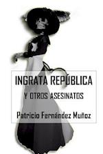 Ingrata Republica y Otros Asesinatos