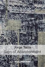 Jorge Tacla: Sign of Abandonment