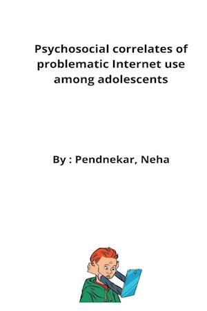 Psychosocial correlates of problematic Internet use among adolescents