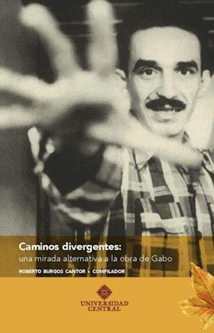 Caminos divergentes: una mirada alternativa a la obra de Gabo