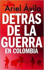 Detrás de la Guerra En Colombia