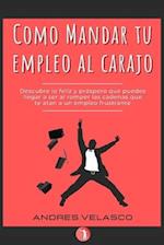 Como Mandar tu Empleo al Carajo