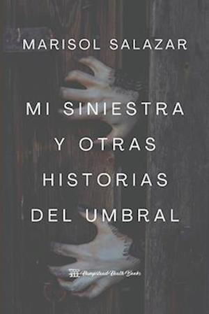 Mi siniestra y otras historias del umbral