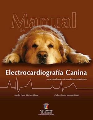 Manual de electrocardiografia canina para estudiantes de medicina veterinaria