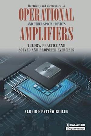 Operational Amplifiers and other special devices: Theory, practice and solved and proposed exercises