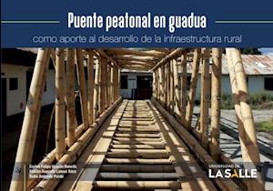 Puente peatonal en guadua como aporte al desarrollo de la infraestructura rural