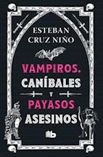 Vampiros, Canibales Y Payasos Asesinos / Vampires, Cannibals and Killer Clowns