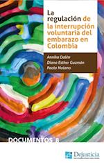 La regulacion de la Interrupcion Voluntaria del Embarazo en Colombia