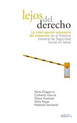 Lejos del Derecho: La interrupcion voluntaria del embarazo en el sistema de seguridad social en salud