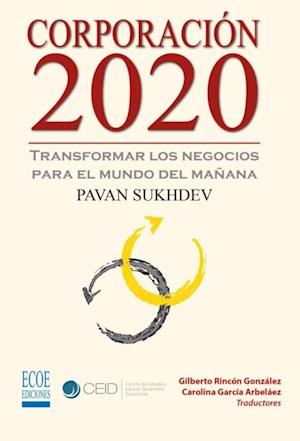 Corporacion 2020, Transformar los negocios para el mundo del manana