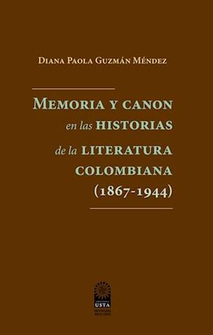 Memoria y canon en las historias de la literatura colombiana (1867-1944)