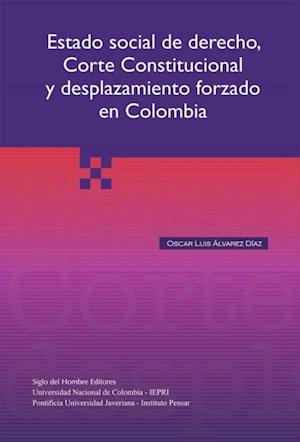 Estado social del derecho, Corte Constitucional y desplazamiento forzado en Colombia