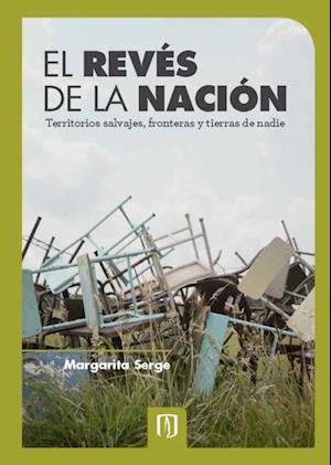 El revés de la nación territorios salvajes, fronteras y tierras de nadie