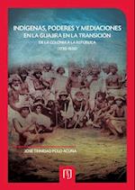 Indígenas, poderes y mediaciones en la Guajira en la transición de la Colonia a la República (1750-1850)