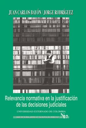 Relevancia normativa en la justificación de las decisiones judiciales