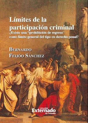 Límites de participación criminal ¿Existe una prohibición de regreso como límite general del tipo en derecho penal?