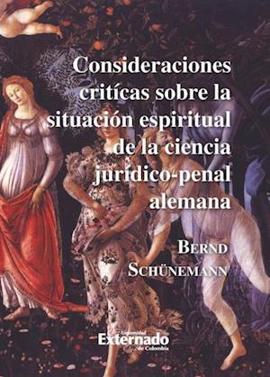 Consideraciones críticas sobre la situación espiritual de la ciencia jurídico-penal alemana