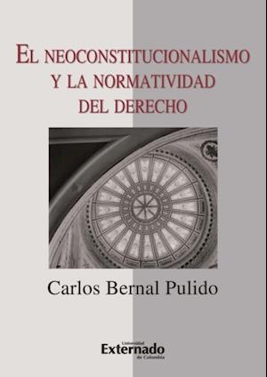 El neoconstitucionalismo y la normatividad del derecho