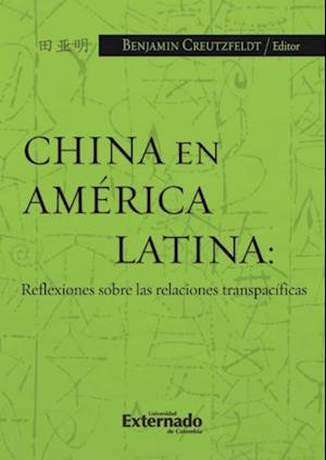 China en América Latina: Reflexiones sobre las relaciones transpacíficas