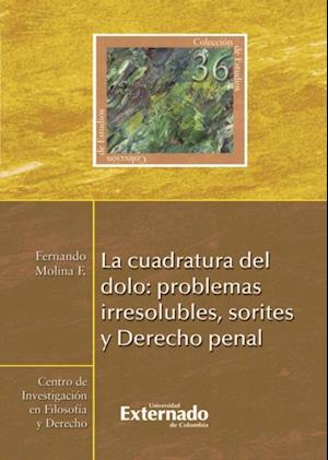 La cuadratura del dolo: problemas irresolubles, sorites y Derecho penal