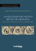 La felicidad del nuevo reyno de Granada: El lenguaje patriótico en Santafé (1791-1797)