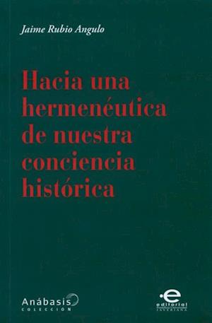 Hacia una hermenéutica de nuestra conciencia histórica