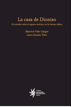 La casa de Dioniso: un estudio sobre el espacio escénico en la Atenas clásica