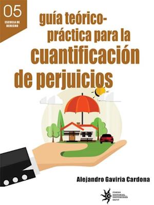 Guia teorico-practica para la cuantificacion de perjuicios