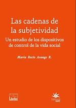 Las cadenas de la subjetividad: un estudio de los dispositivos de control de la vida social