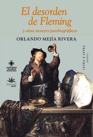 El desorden de Fleming y otros ensayos patobiograficos