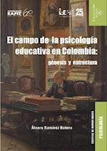 El campo de la psicologia educativa en Colombia: genesis y estructura