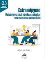 Estramipyme: metodología fácil y ágil para diseñar una estrategia competitiva