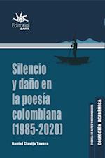 Silencio y daño en la poesía colombiana (1985 - 2020)