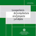 La experiencia de la arquitectura en el proyecto y el objeto