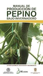 Manual de producción de pepino bajo invernadero