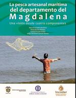 La pesca artesanal marítima del departamento del Magdalena: una visión desde cuatro componentes