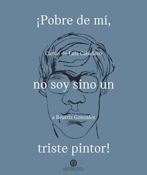 ¡Pobre de mí, no soy sino un triste pintor!