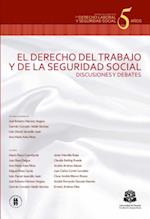 El derecho del trabajo y de la seguridad social. Discusiones y debates