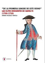 De la primera sangre de este reino las elites dirigentes de santafe (1700-1750)