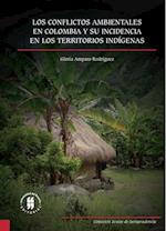 Los conflictos ambientales en Colombia y su incidencia en los territorios indígenas