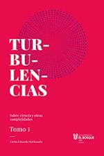 Turbulencias y otras complejidades, tomo I