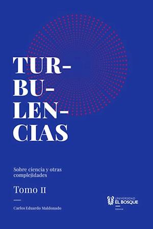 Turbulencias y otras complejidades, tomo II